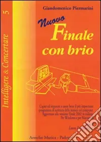 Prezzo Ridotto Nuovo finale con brio. Capire ed imparare ad usare bene il più importante programma di scrittura musicale col computer