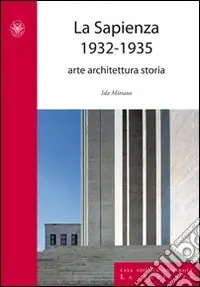 La Sapienza 1932-1935. Arte, architettura e storia Quantità Limitata