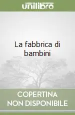 La fabbrica di bambini Nuova Collezione