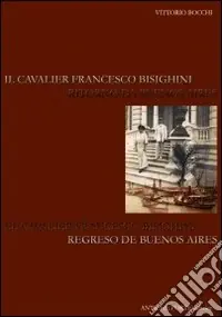 Spedizione Espresso Il cavalier Francesco Bisighini. Ritorno a Buenos Aires. Ediz. italiana e spagnola