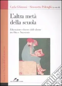 L‘Altra metà della scuola. Educazione e lavoro delle donne tra Otto e Novecento Ultima Occasione