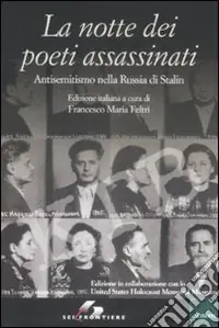 Acquista Ora La Notte dei poeti assassinati. Antisemitismo nella Russia di Stalin