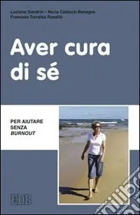 Esclusivo Aver cura di sé. Per aiutare senza burn out