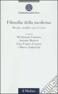 Ultimissimo Modello Filosofia della medicina. Metodo, modelli, cura ed errori