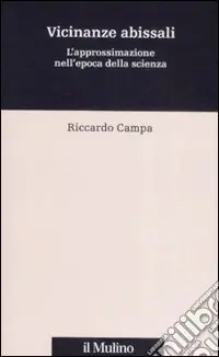Vicinanze abissali. L‘approssimazione nell‘epoca della scienza Occasione