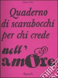 Quaderno di scarabocchi per chi crede nell‘amore. Ediz. illustrata Prezzo Conveniente
