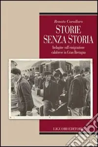 Super Prezzo Storie senza storia. Indagine sull‘emigrazione calabrese in Gran Bretagna