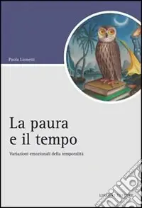 Spedizione Espresso La Paura e il tempo. Variazioni emozionali della temporalità