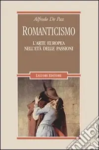 Offerta Del Giorno Romanticismo. L‘arte europea nell‘età delle passioni