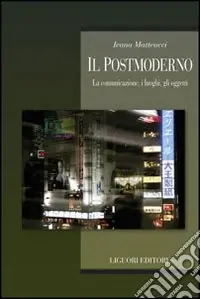 Promozione Il Postmoderno. La comunicazione, i luoghi, gli oggetti