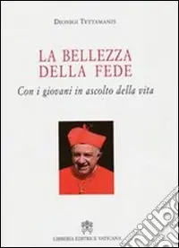 Prezzo Conveniente La bellezza della fede. Con i giovani in ascolto della vita