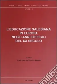 L‘educazione salesiana in Europa negli anni difficili del XX secolo. Con CD-ROM A Buon Prezzo