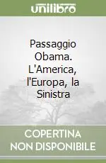 Passaggio Obama. L‘America, l‘Europa, la Sinistra Affare
