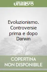 Evoluzionismo. Controversie prima e dopo Darwin Scelto Dai Clienti