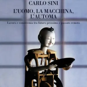 Consegna Rapida L‘Uomo, la macchina, l‘automa. Lavoro e conoscenza tra futuro prossimo e passato remoto