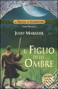 Offerta Del Giorno Il figlio delle ombre. La trilogia di Sevenwaters. Vol. 2