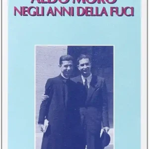 Professionale Aldo Moro negli anni della Fuci