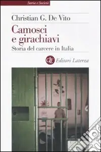 Camosci e girachiavi. Storia del carcere in Italia 1943-2007 Nuovo Arrivo