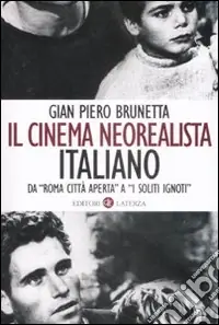 Il cinema neorealista italiano da «Roma città aperta» a «I soliti ignoti» Nuovo Arrivo