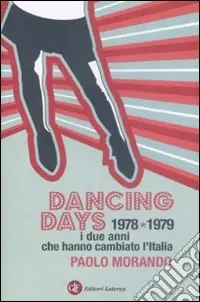 Dancing days. 1978-1979. I due anni che hanno cambiato l‘Italia Professionale