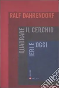 Quadrare il cerchio ieri e oggi. Benessere economico, coesione sociale e libertà politica Spedito Oggi