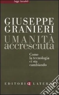Umanità accresciuta. Come la tecnologia ci sta cambiando Direttamente Dal Produttore