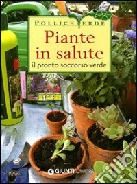 Offerta Limitata Piante in salute. Il pronto soccorso verde