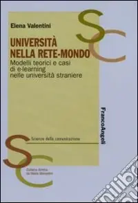 Università nella rete-mondo. Modelli teorici e casi di e-learning nelle università straniere Professionale