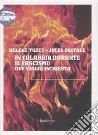 In Calabria durante il fascismo. Due viaggi inchiesta Offerta Limitata