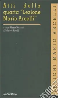 Atti della quarta «Lezione Mario Arcelli» Popolare