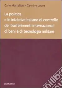 La politica e le iniziative italiane di controllo dei trasferimenti internazionali di beni e di tecnologia militare Sconto