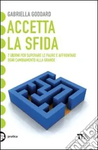 Nuova Collezione Accetta la sfida. 7 giorni per superare le paure e affrontare ogni cambiamento alla grande