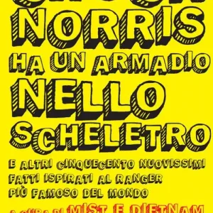 Reso Gratuito Chuck Norris ha un armadio nello scheletro e altri cinquecento nuovissimi fatti ispirati al ranger più famoso del mondo
