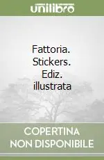 Fattoria. Stickers. Ediz. illustrata Economico