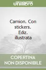 Camion. Con stickers. Ediz. illustrata Professionale