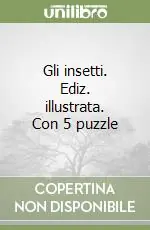 Gli insetti. Ediz. illustrata. Con 5 puzzle Miglior Prezzo