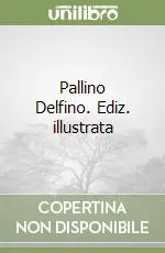 Pallino Delfino. Ediz. illustrata Affare