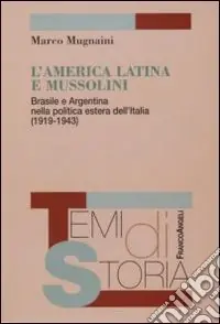L‘America latina e Mussolini. Brasile e Argentina nella politica estera dell‘Italia (1919-1943) Bestseller