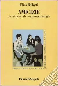 Promozione Esclusiva Amicizie. Le reti sociali dei giovani single