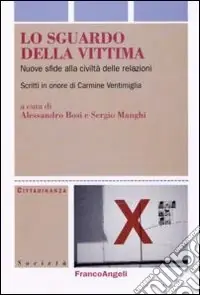 Pagamento Sicuro Lo sguardo della vittima. Nuove sfide alla civiltà delle relazioni. Scritti in onore di Carmine Ventimiglia
