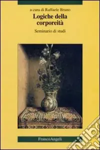 Non Perdere Logiche della corporeità. Seminario di studi