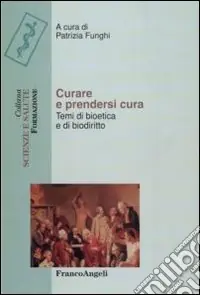Curare e prendersi cura. Temi di bioetica e di biodiritto Promo Stagionale