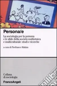 Affare Persona/e. La sociologia per la persona e le sfide della società multietnica e multiculturale studi e ricerche