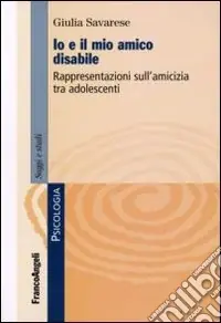 Io e il mio amico disabile. Rappresentazioni sull‘amicizia tra adolescenti Novità