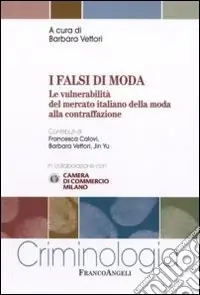 I falsi di moda. Le vulnerabilità del mercato italiano della moda alla contraffazione Occasione Imperdibile