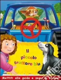 Il piccolo trattore blu. Ediz. illustrata Pagamento Sicuro