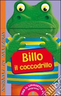 Promozione Billo il coccodrillo. Animali in allegria. Ediz. illustrata