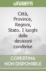 Ordina Subito Città, Province, Regioni, Stato. I luoghi delle decisioni condivise