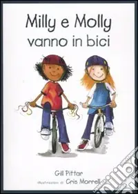 Milly e Molly vanno in bici. Ediz. illustrata Promozione Esclusiva