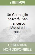 Un Germoglio nascerà. San Francesco d‘Assisi e la pace Prezzo Di Fabbrica